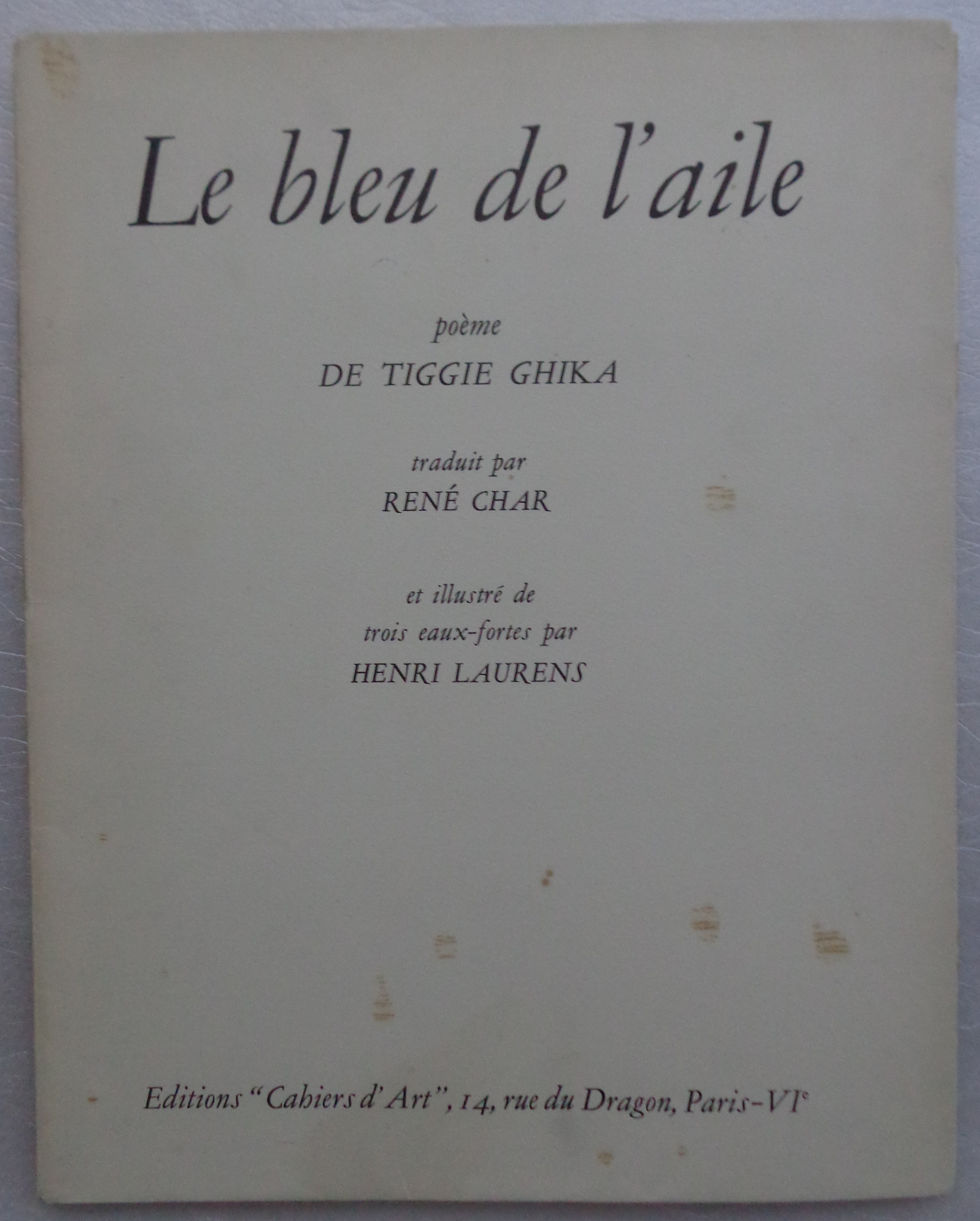 LAURENS H. - GHIKA TIGGIE Le bleu de l’ aile, traduit par René Char / Με ιδιόχειρη αφιέρωση της Τίγκης Γκίκα 