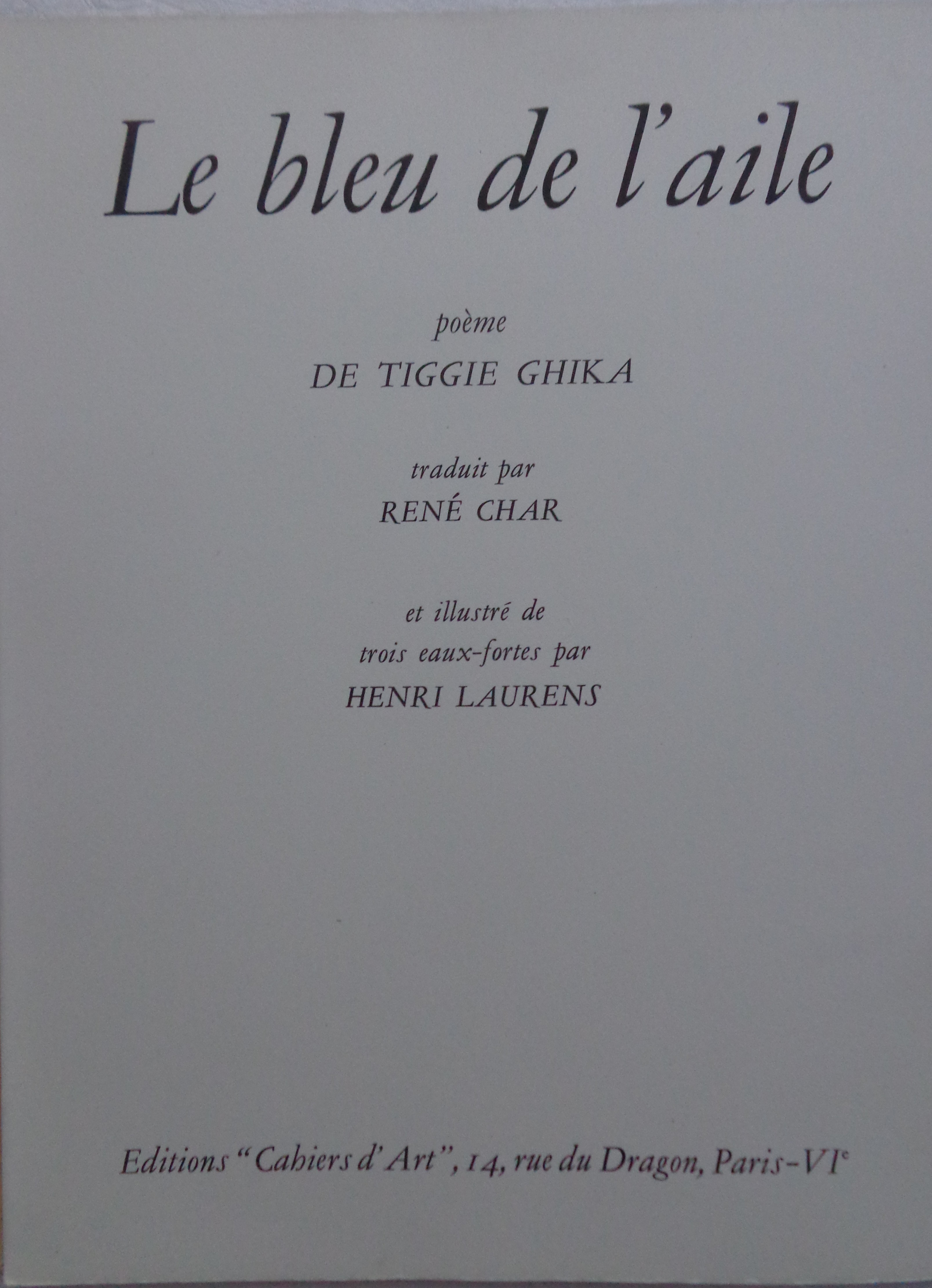 LAURENS H. - GHIKA TIGGIE Le bleu de l’ aile, traduit par René Char / Με ιδιόχειρη αφιέρωση της Τίγκης Γκίκα 